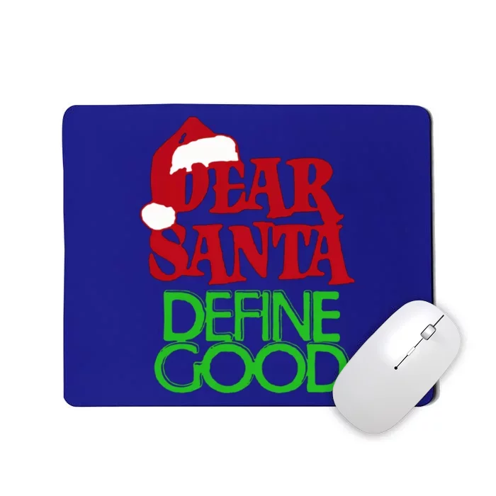 Dear Santa Define Good Gift Mousepad