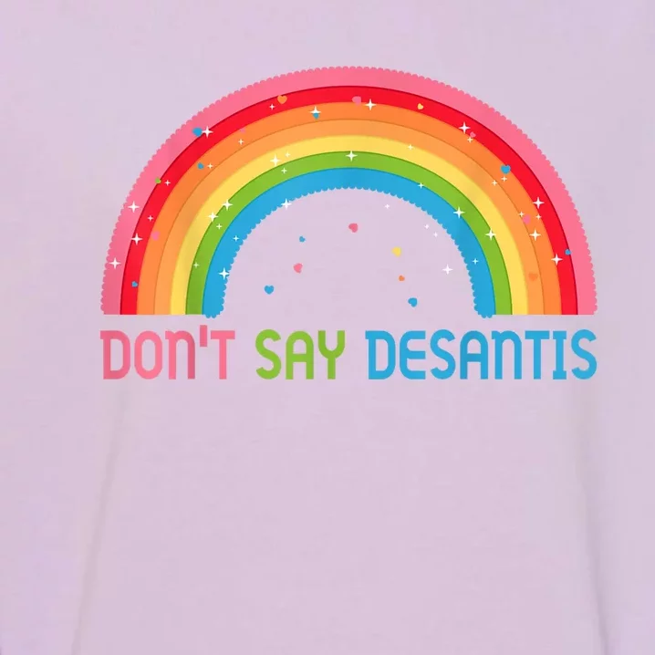 Dont Say DeSantis Florida Say Gay LGBTQ Pride Anti DeSantis Garment-Dyed Sweatshirt