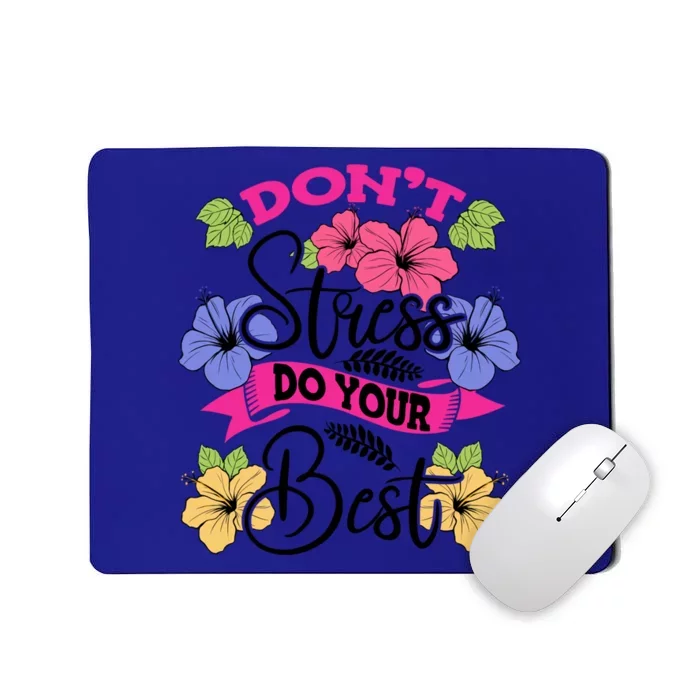 Don't Stress Do Your Best Floral Stress Awareness Flower Gift Mousepad