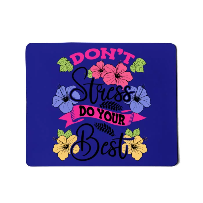 Don't Stress Do Your Best Floral Stress Awareness Flower Gift Mousepad