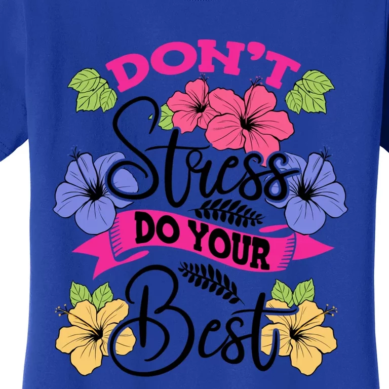 Don't Stress Do Your Best Floral Stress Awareness Flower Gift Women's T-Shirt