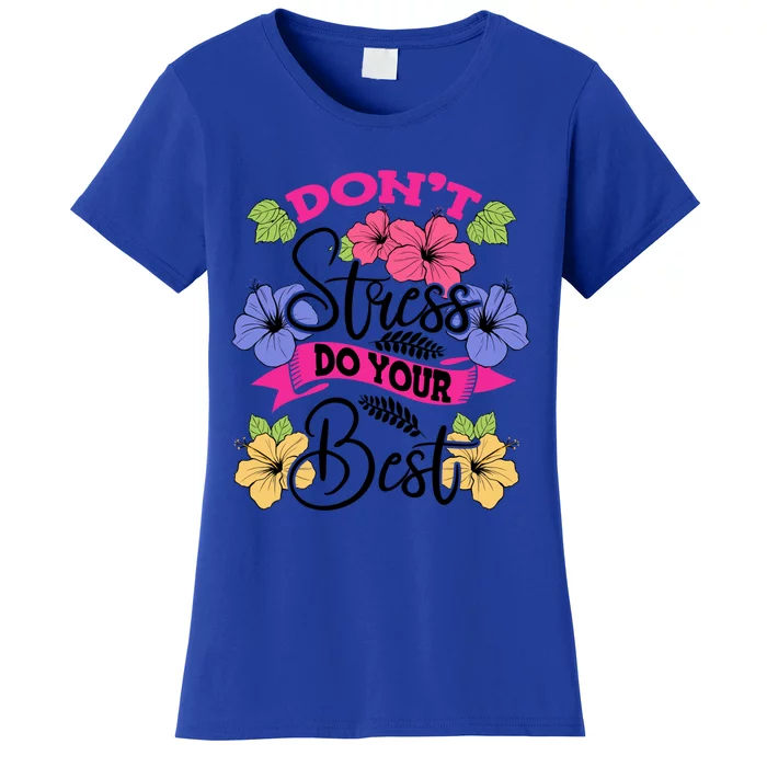 Don't Stress Do Your Best Floral Stress Awareness Flower Gift Women's T-Shirt