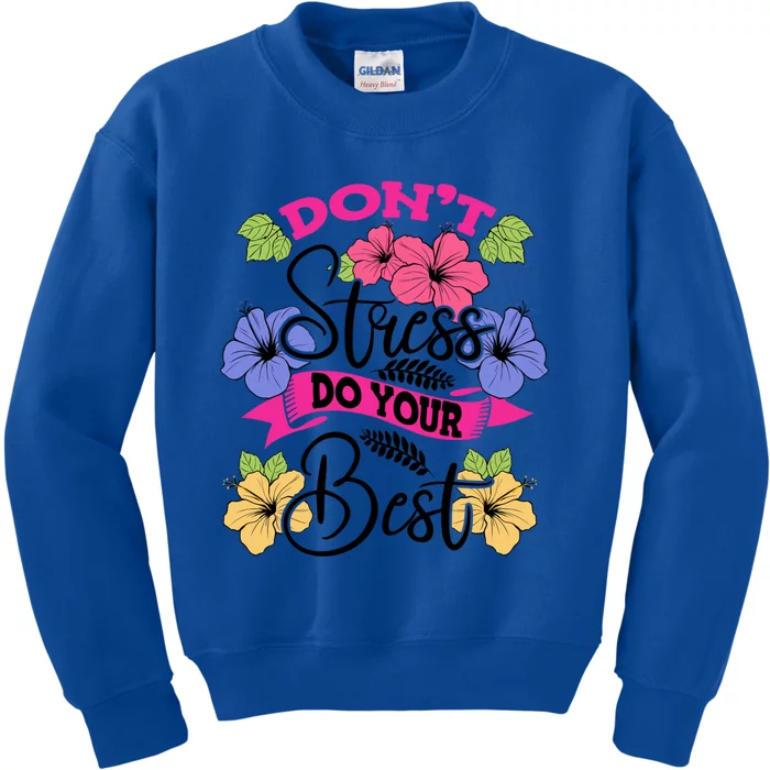 Don't Stress Do Your Best Floral Stress Awareness Flower Gift Kids Sweatshirt