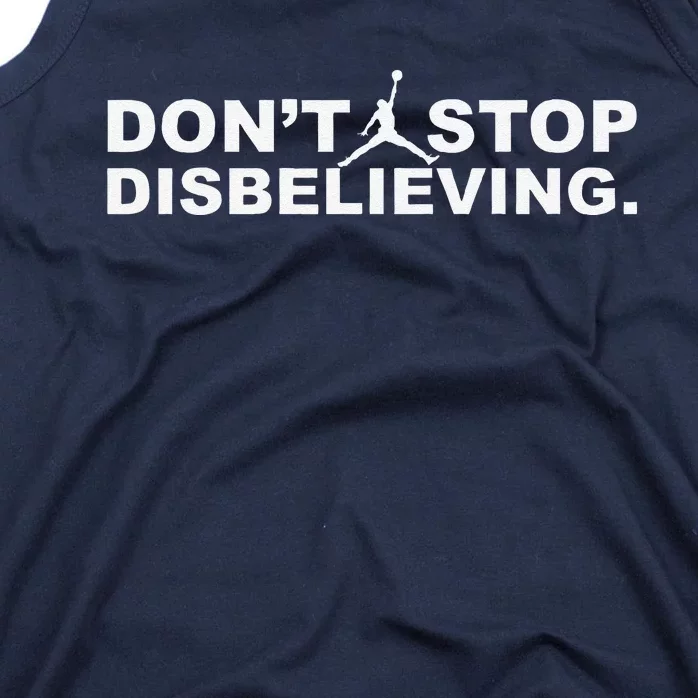 DonT Stop Disbelieving Tank Top