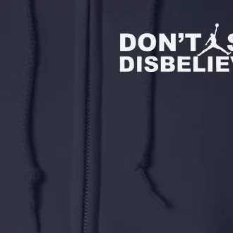 DonT Stop Disbelieving Full Zip Hoodie