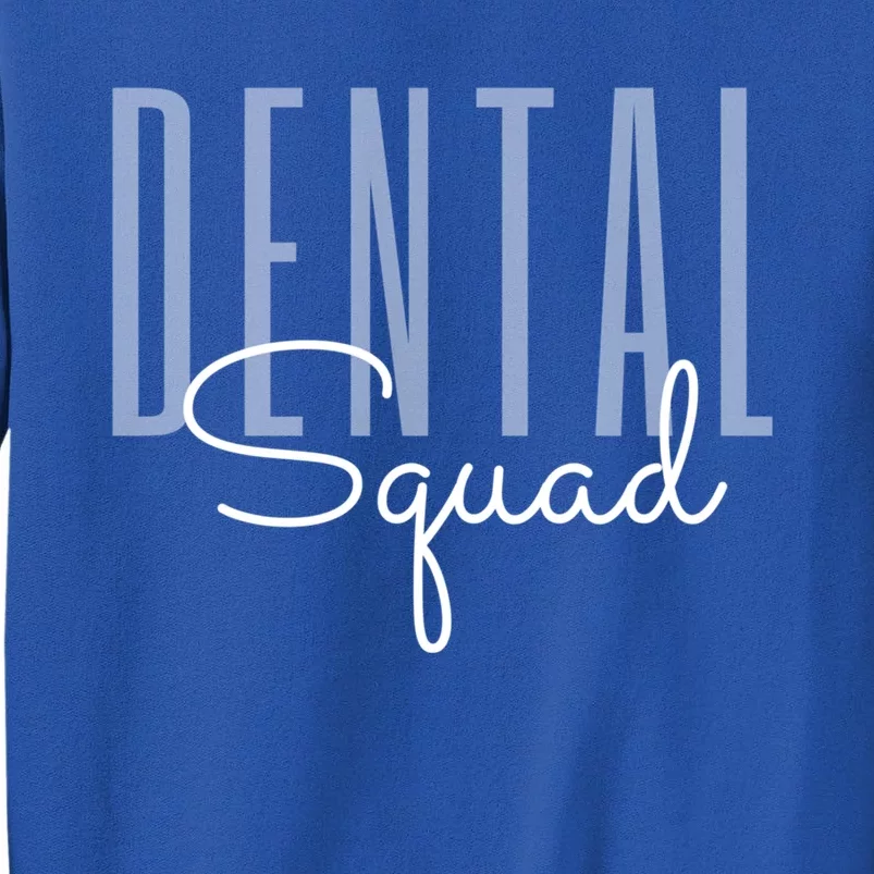 Dental Squad Dental Assistant Dental Hygienist Cool Gift Tall Sweatshirt