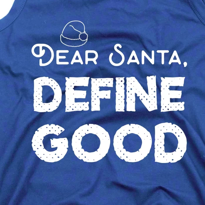 Dear Santa: Define Good Christmas Cute Gift Tank Top