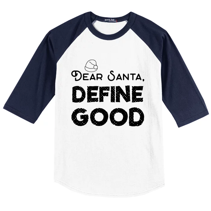 Dear Santa: Define Good Christmas Cute Gift Baseball Sleeve Shirt