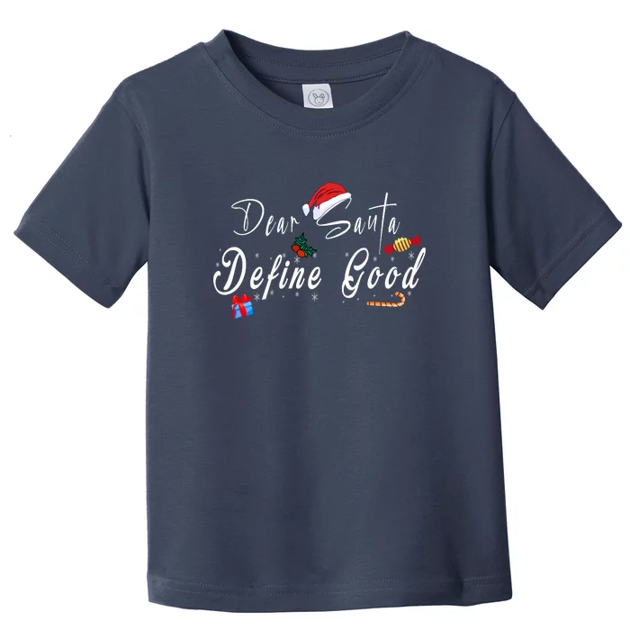 Dear Santa Define Good | Merry Christmas Toddler T-Shirt