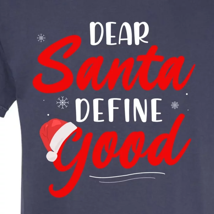 Dear Santa Define Good Holiday Funny Gift Funny Christmas Gift Garment-Dyed Heavyweight T-Shirt