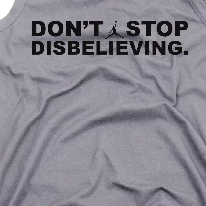 DonT Stop Disbelieving Fun Tank Top