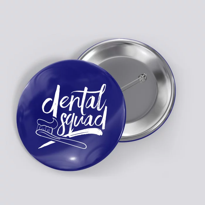 Dental Squad Dental Assistant Teeth Dentistry Dentist Job Gift Button