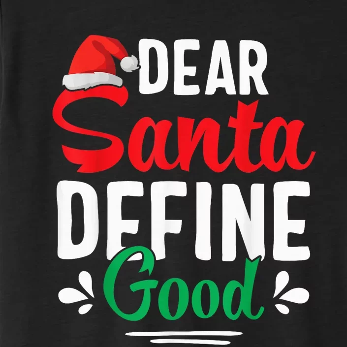 Dear Santa Define Good Shirt Funny Christmas Matching Gifts ChromaSoft Performance T-Shirt