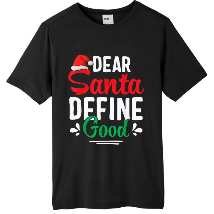 Dear Santa Define Good Shirt Funny Christmas Matching Gifts ChromaSoft Performance T-Shirt