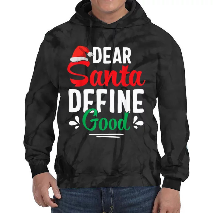 Dear Santa Define Good Shirt Funny Christmas Matching Gifts Tie Dye Hoodie