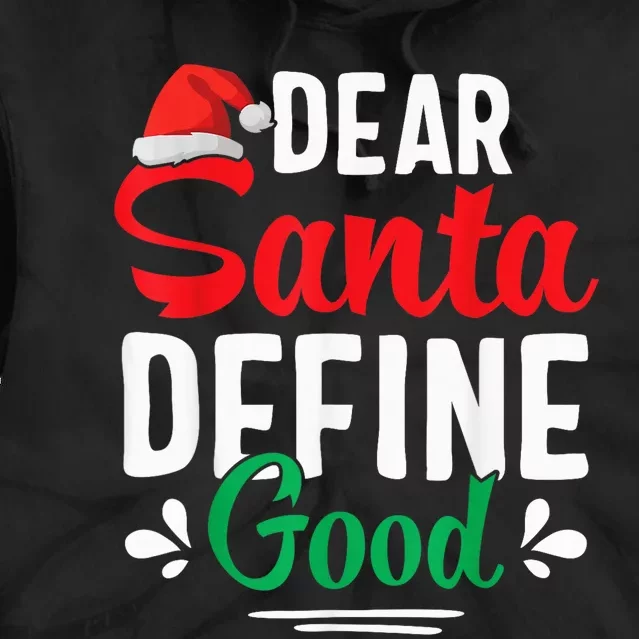 Dear Santa Define Good Shirt Funny Christmas Matching Gifts Tie Dye Hoodie