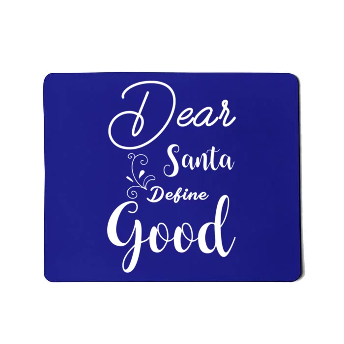 Dear Santa Define Good Funny Christmas Quotes Cute Gift Mousepad