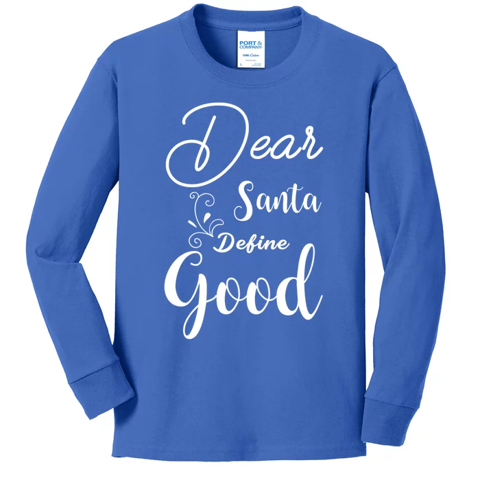 Dear Santa Define Good Funny Christmas Quotes Cute Gift Kids Long Sleeve Shirt