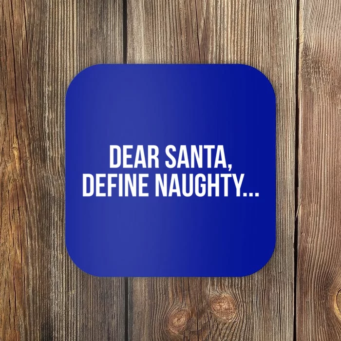 Dear Santa Define Naughty Gift Coaster