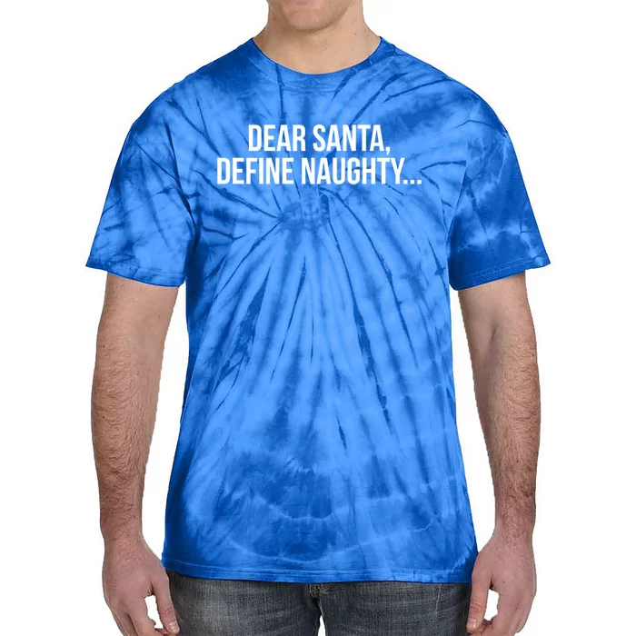 Dear Santa Define Naughty Gift Tie-Dye T-Shirt