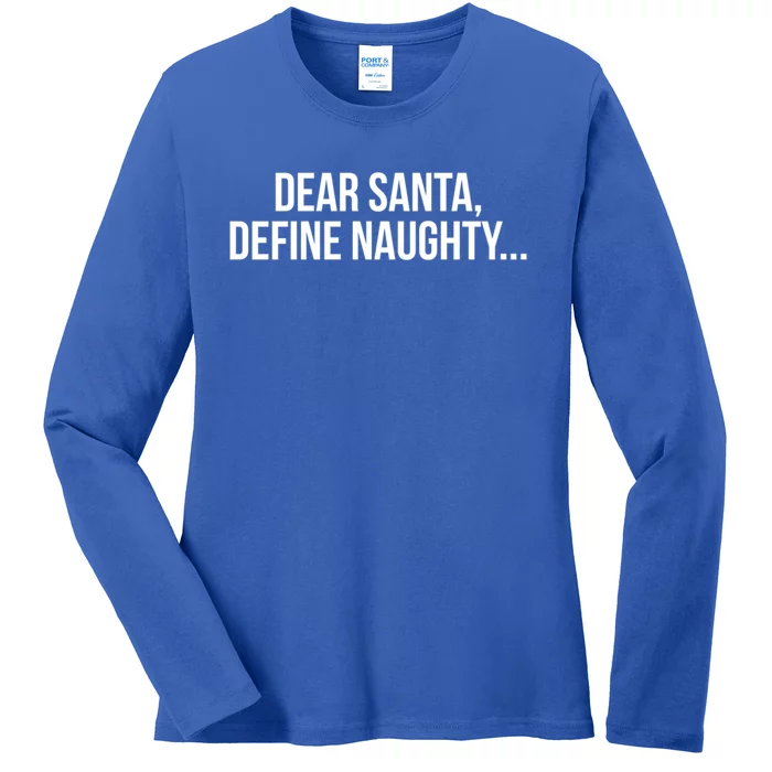 Dear Santa Define Naughty Gift Ladies Long Sleeve Shirt