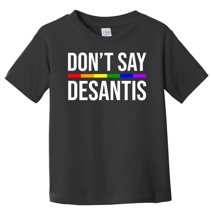 Don't Say DeSantis Rainbow Say Gay Graphic Toddler T-Shirt