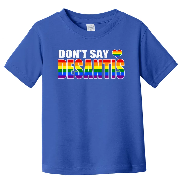 Dont Say DeSantis Anti Liberal Florida Say Gay LGBTQ Pride Toddler T-Shirt