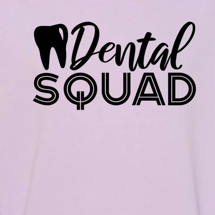 Dental Squad Dentist Office Dental Assistant Gift Garment-Dyed Sweatshirt