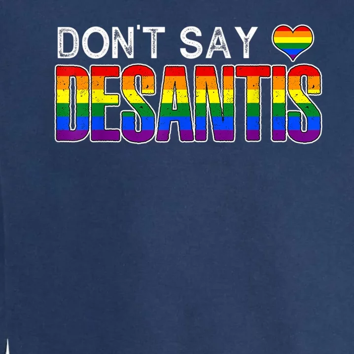 Don't Say DeSantis Rainbow Say Gay Graphic Garment-Dyed Sweatshirt