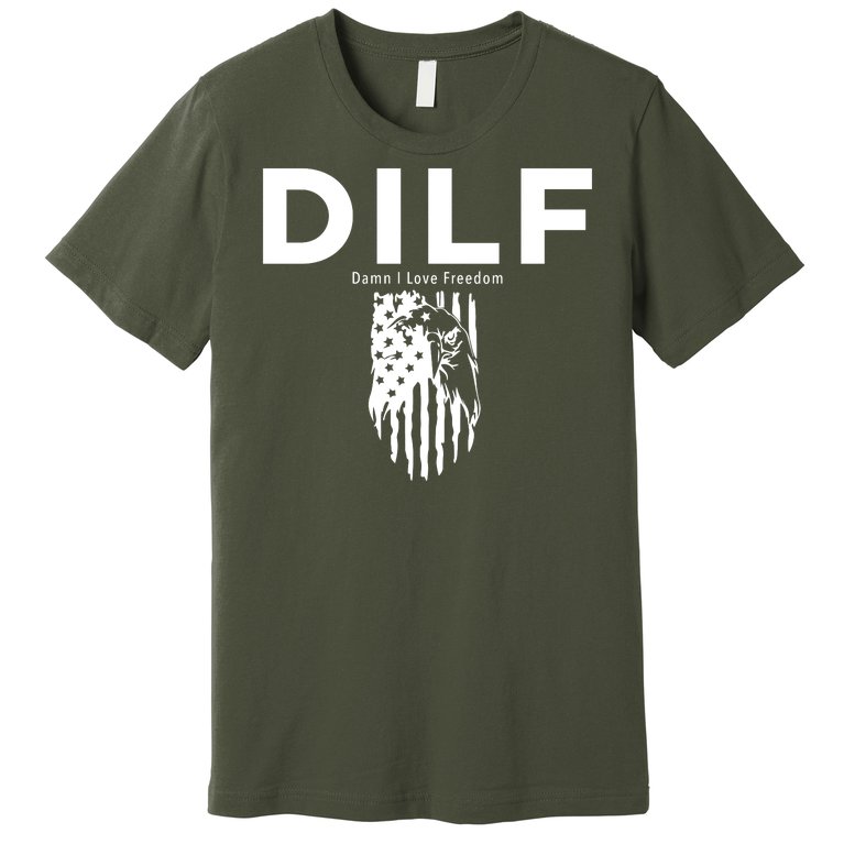 DILF SHIRT (DAMN I LOVE FREEDOM) DAD SHIRT Premium T-Shirt