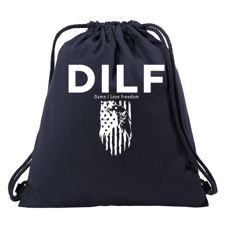 DILF SHIRT (DAMN I LOVE FREEDOM) DAD SHIRT Drawstring Bag