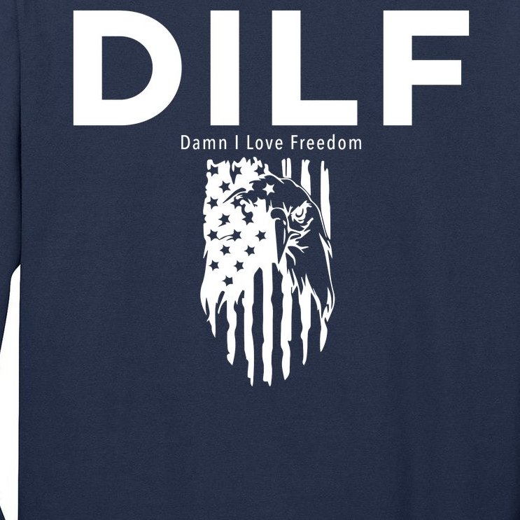 DILF SHIRT (DAMN I LOVE FREEDOM) DAD SHIRT Tall Long Sleeve T-Shirt