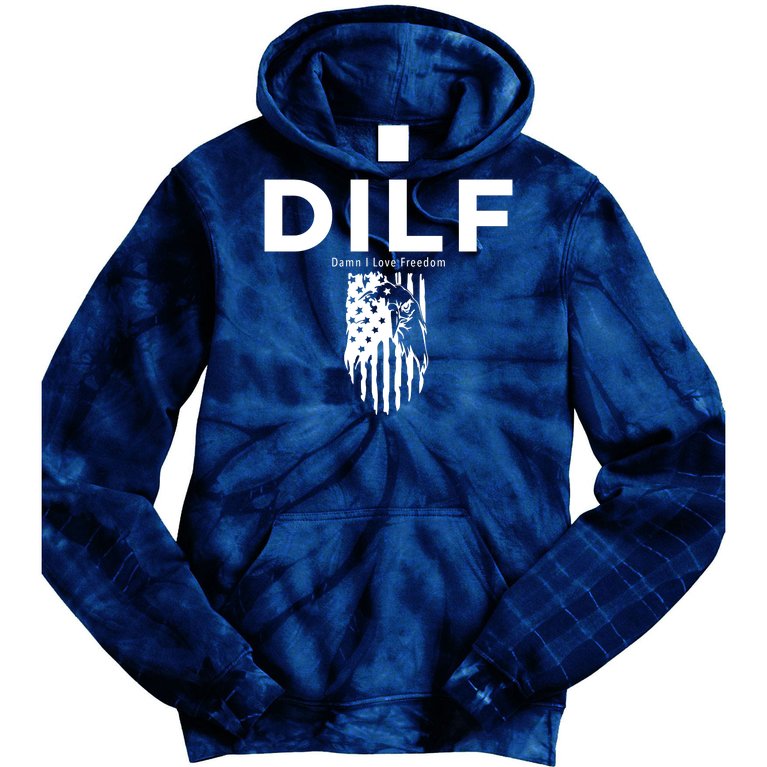 DILF SHIRT (DAMN I LOVE FREEDOM) DAD SHIRT Tie Dye Hoodie