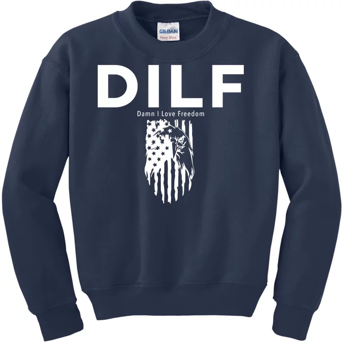 DILF SHIRT (DAMN I LOVE FREEDOM) DAD SHIRT Kids Sweatshirt