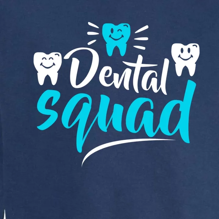 Dental Squad Dentist Office Dental Assistant Gift Garment-Dyed Sweatshirt