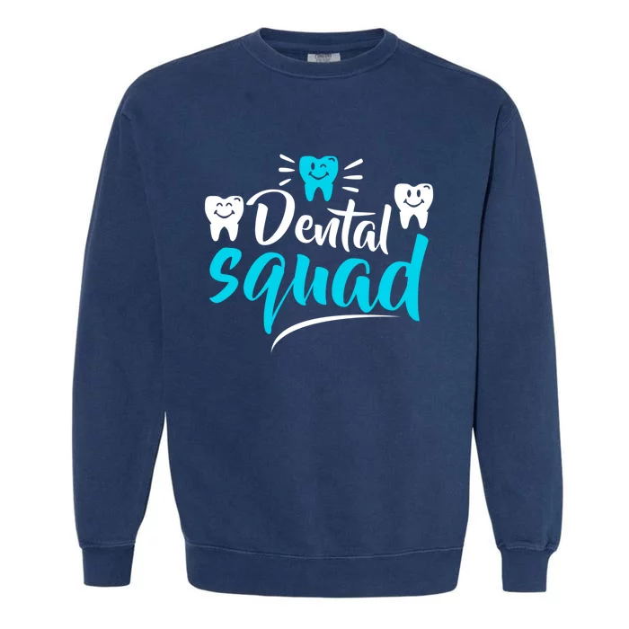 Dental Squad Dentist Office Dental Assistant Gift Garment-Dyed Sweatshirt