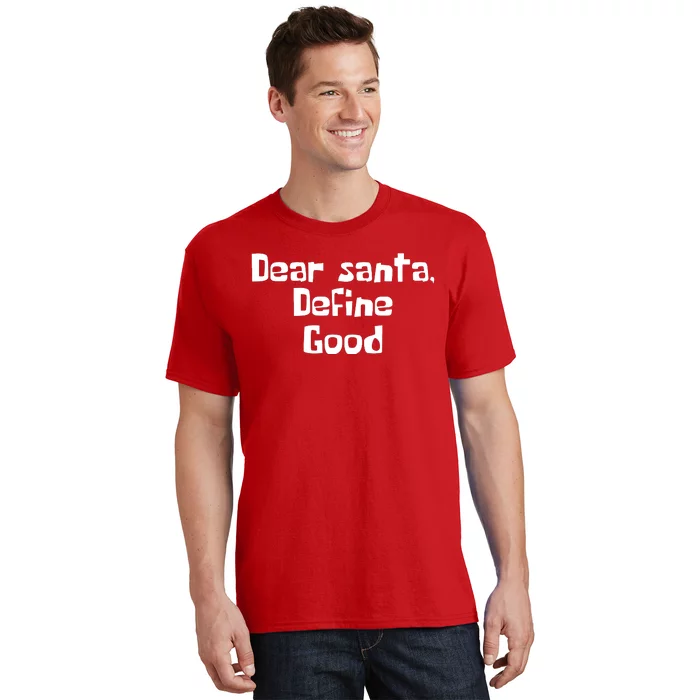 Dear Santa Define Good Funny Saying T-Shirt