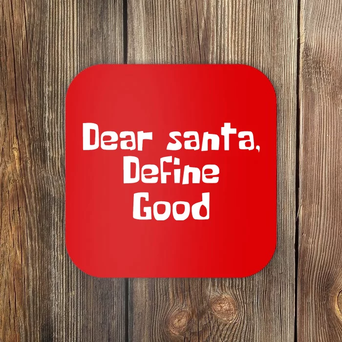 Dear Santa Define Good Funny Saying Coaster