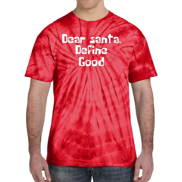 Dear Santa Define Good Funny Saying Tie-Dye T-Shirt