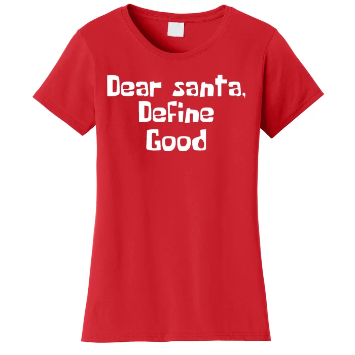 Dear Santa Define Good Funny Saying Women's T-Shirt