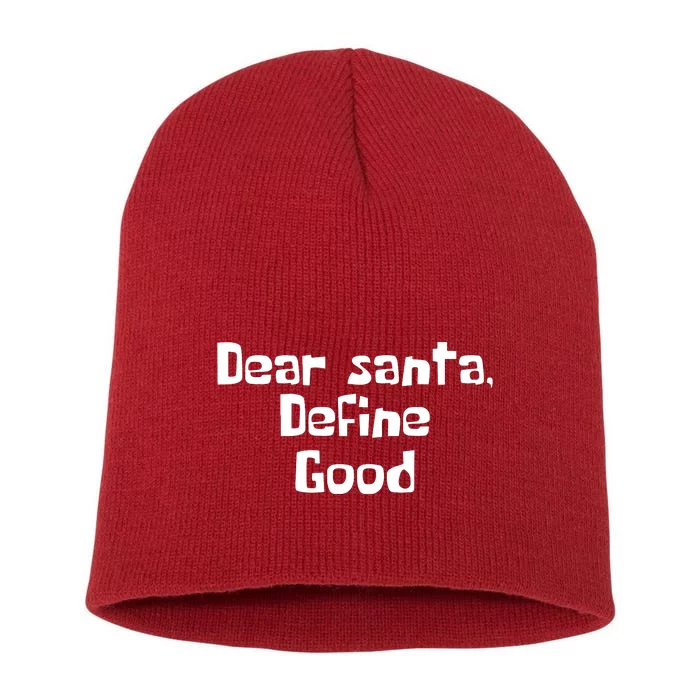 Dear Santa Define Good Funny Saying Short Acrylic Beanie