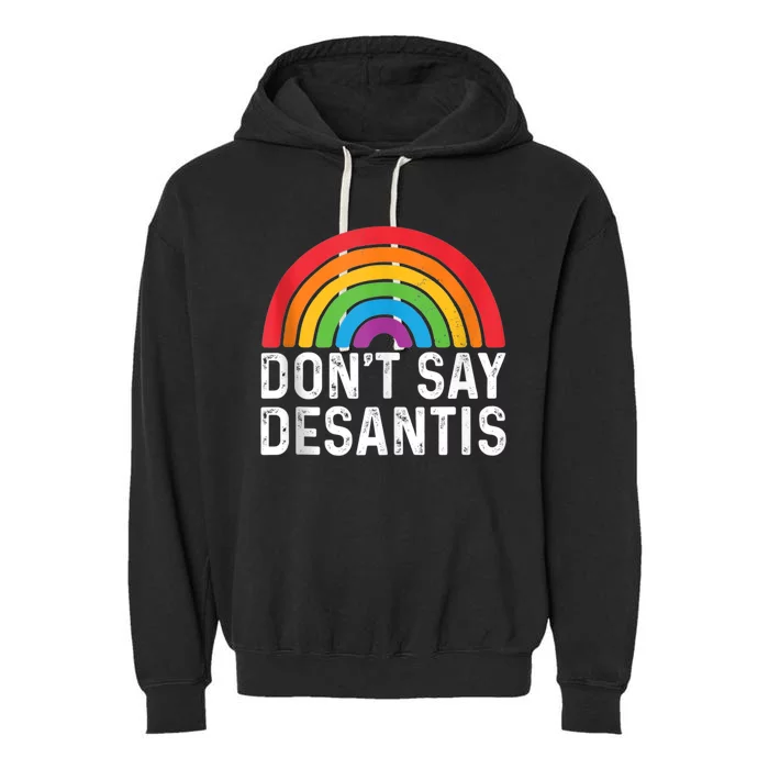 Dont Say DeSantis Rainbow Say Gay Garment-Dyed Fleece Hoodie