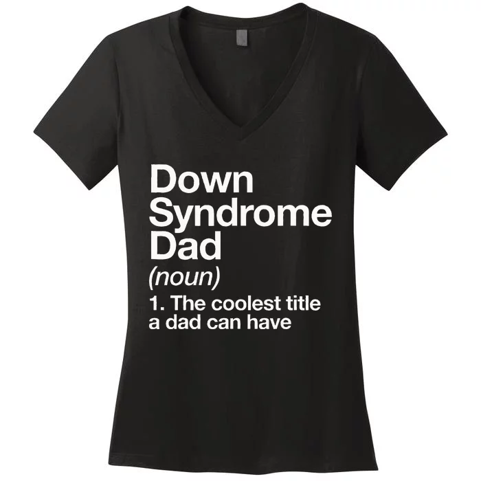 Down Syndrome Dad Definition Awareness Month Women's V-Neck T-Shirt