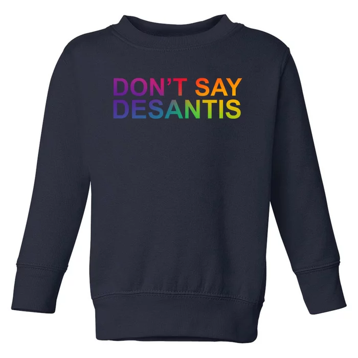 Dont Say Desantis Florida LGBTQ Rainbow Toddler Sweatshirt