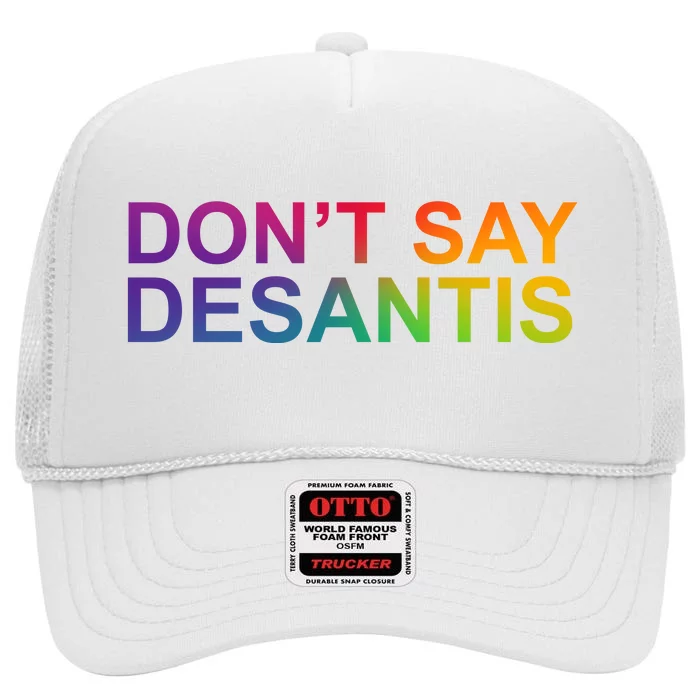 Dont Say Desantis Florida LGBTQ Rainbow High Crown Mesh Trucker Hat