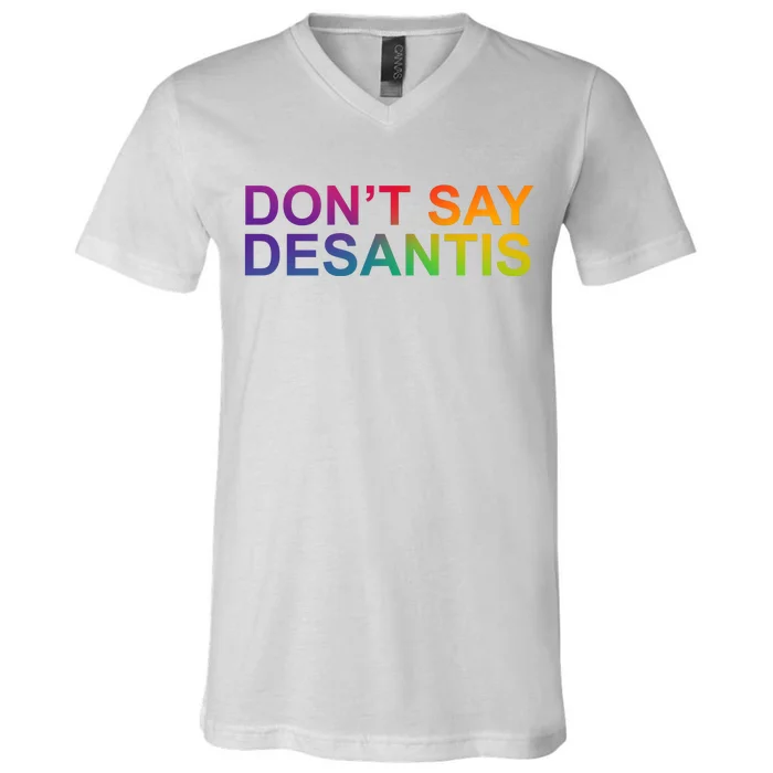 Dont Say Desantis Florida LGBTQ Rainbow V-Neck T-Shirt