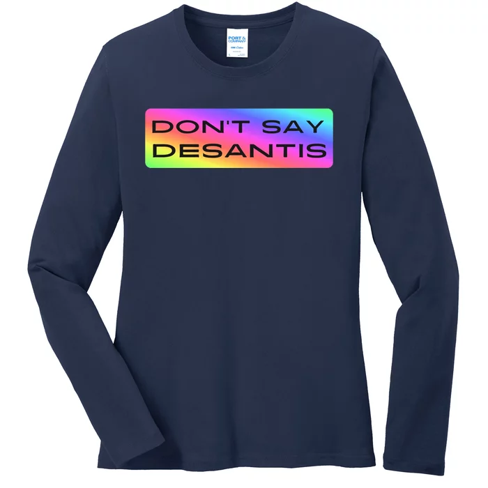 Don't Say DeSantis Rainbow Say Gay Graphic Ladies Long Sleeve Shirt