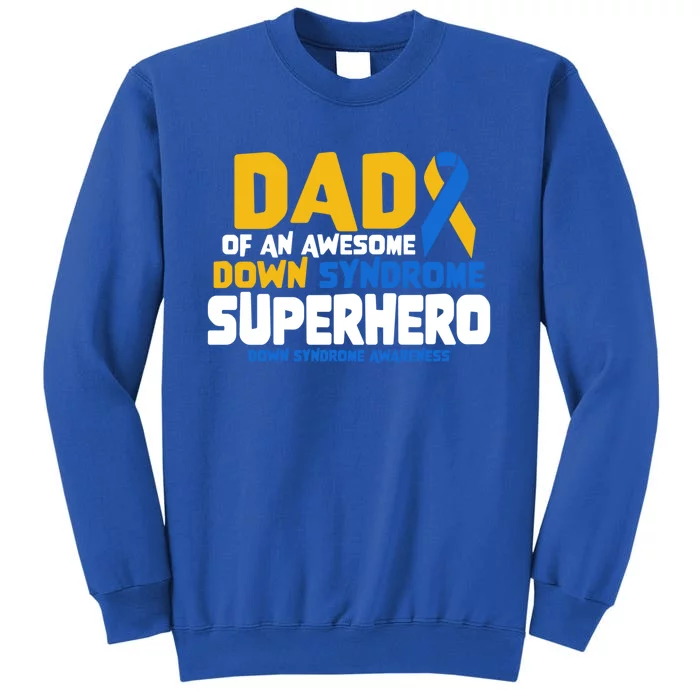 Down Syndrome Dad Of A T21 Superhero Down Syndrome Awareness Gift Tall Sweatshirt