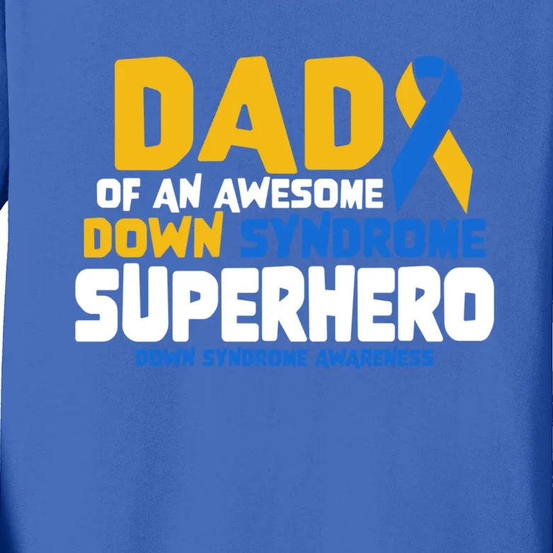 Down Syndrome Dad Of A T21 Superhero Down Syndrome Awareness Gift Kids Long Sleeve Shirt