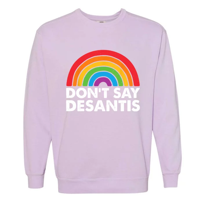 Dont Say DeSantis Rainbow Say Gay Graphic Garment-Dyed Sweatshirt